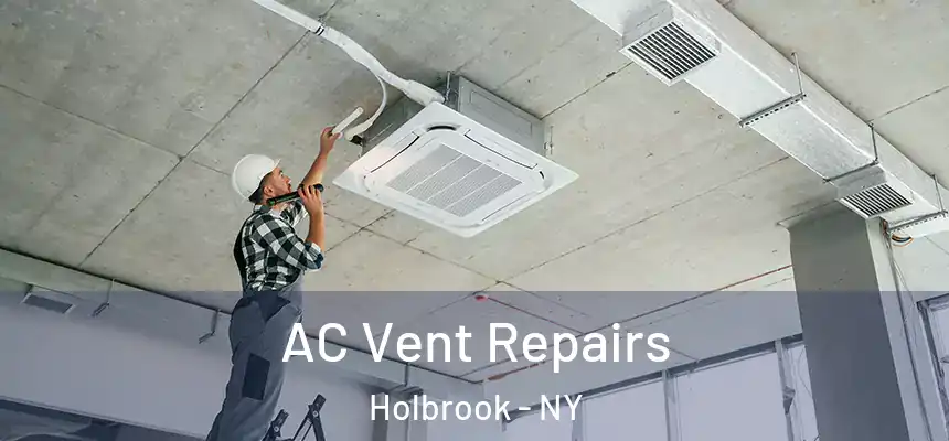 AC Vent Repairs Holbrook - NY