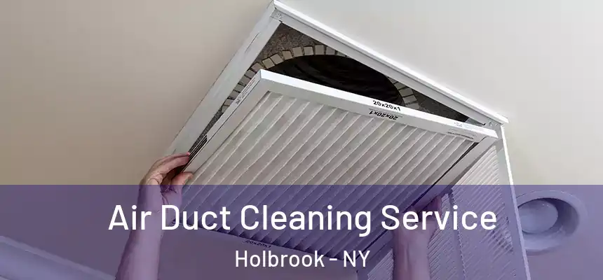 Air Duct Cleaning Service Holbrook - NY