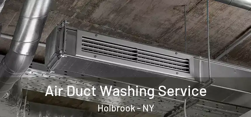 Air Duct Washing Service Holbrook - NY