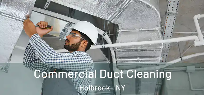 Commercial Duct Cleaning Holbrook - NY
