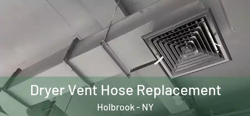  Dryer Vent Hose Replacement Holbrook - NY