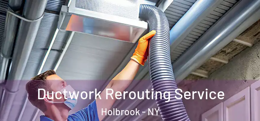  Ductwork Rerouting Service Holbrook - NY