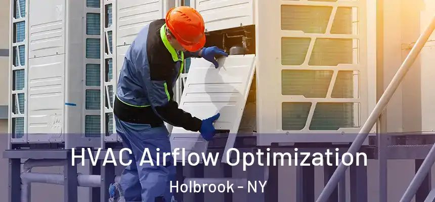  HVAC Airflow Optimization Holbrook - NY