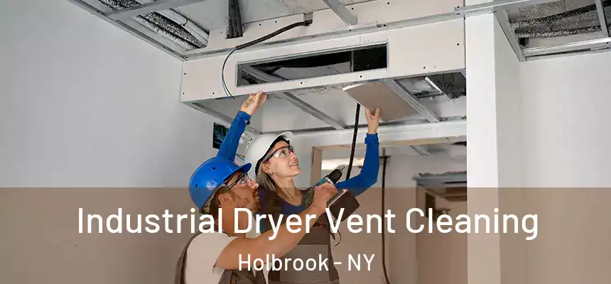 Industrial Dryer Vent Cleaning Holbrook - NY