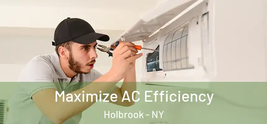 Maximize AC Efficiency Holbrook - NY