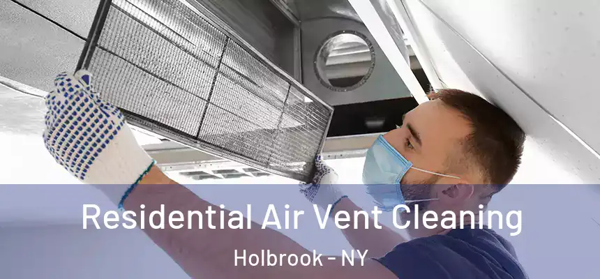 Residential Air Vent Cleaning Holbrook - NY