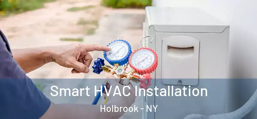  Smart HVAC Installation Holbrook - NY