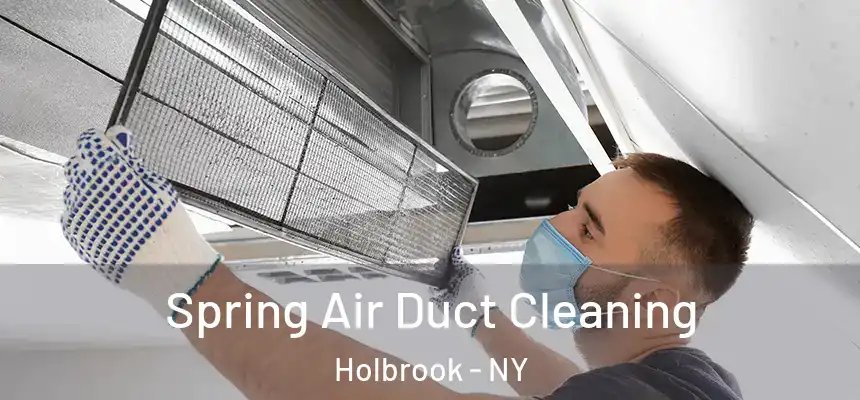  Spring Air Duct Cleaning Holbrook - NY